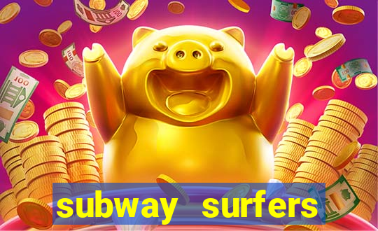 subway surfers dinheiro infinito